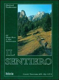 Il sentiero. Dal Monte Rosa al Mar Mediterraneo. Grande traversata delle Alpi - Eberhard Neubronner - copertina