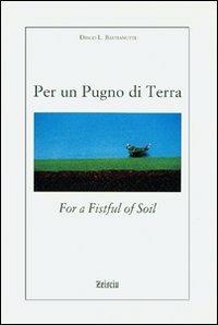 Per un pugno di terra. Ediz. italiana e inglese - Diego L. Bastianutti - copertina