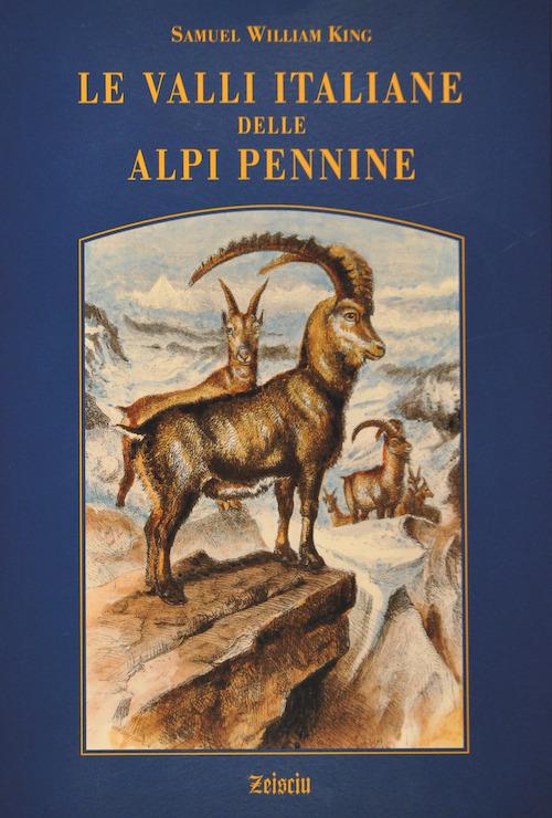 Le valli italiane delle Alpi Pennine - Samuel W. King - copertina