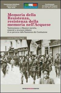 Memoria della Resistenza, Resistenza della memoria nell'acquese. Testimonianze e riflessioni storiche, materiali e strumenti didattici.. Con DVD - Vittorio Rapetti - 3