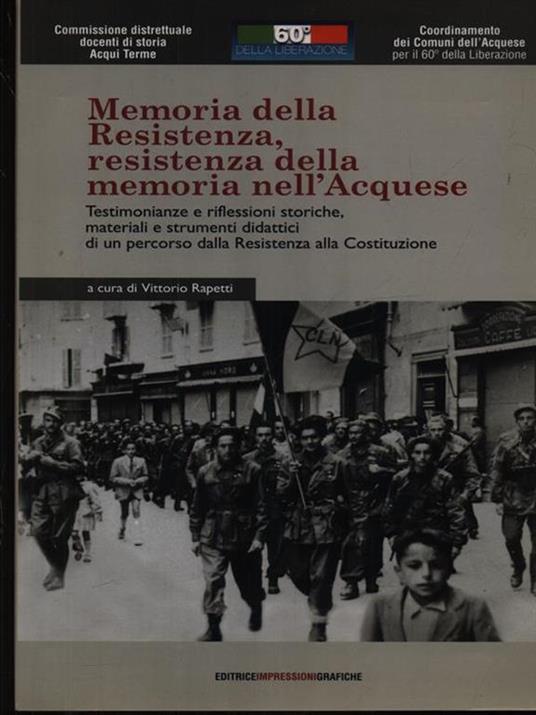 Memoria della Resistenza, Resistenza della memoria nell'acquese. Testimonianze e riflessioni storiche, materiali e strumenti didattici.. Con DVD - Vittorio Rapetti - 2