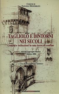 Tagliolo e dintorni nei secoli. Uomini e istituzioni in una terra di confine