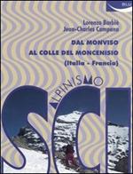 Scialpinismo. Dal Monviso al Colle del Moncenisio (Italia-Francia)