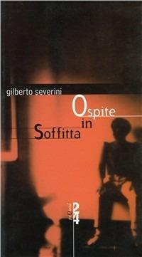Ospite in soffitta - Gilberto Severini - copertina