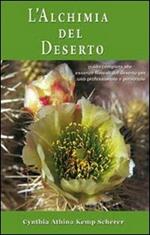 L' alchimia del deserto. Guida completa alle essenze floreali del deserto per uso professionale e personale