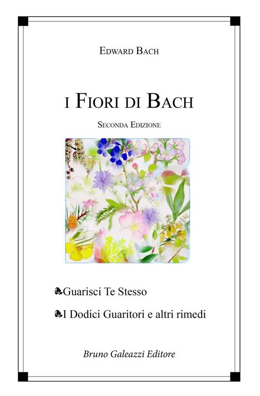 I fiori di Bach. Guarisci te stesso. I dodici guaritori e altri rimedi - Edward Bach - copertina