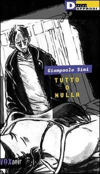 Tutto o nulla - Giampaolo Simi - copertina