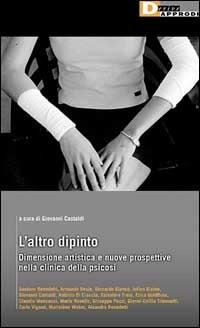 L'altro dipinto. Dimensione artistica e nuove prospettive nella clinica della psicosi - copertina