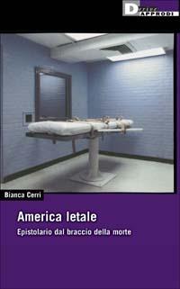 America letale. Epistolario dal braccio della morte - Bianca Cerri - copertina