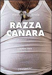 Razza canara - Alessandro Canale - copertina