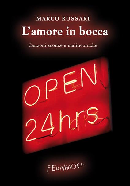 L'amore in bocca. Canzoni sconce e malinconiche - Marco Rossari - copertina