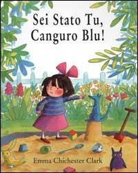 Sei stato tu, Canguro Blu! - Emma Chichester Clark - copertina