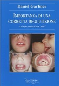 Importanza di una corretta deglutizione. La lingua madre di tutti i mali - Daniel Garliner - copertina