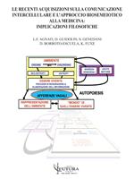 Le recenti acquisizioni sulla comunicazione intercellulare e l'approccio biosemeiotico alla medicina. Implicazioni filosofiche