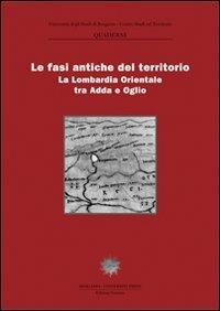 Le fasi antiche del territorio. La Lombardia orientale tra Adda e Oglio - copertina