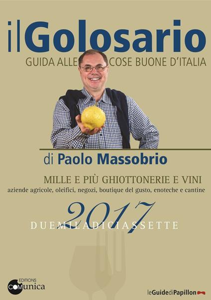 Il golosario 2017. Guida alle cose buone d'Italia - Paolo Massobrio - copertina
