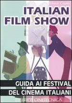 Italian film show. Guida ai festival del cinema italiani