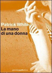 La mano di una donna - Patrick White - copertina