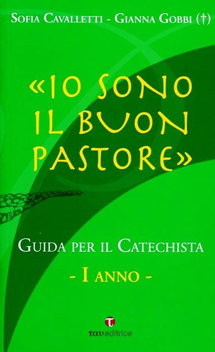 Io sono il buon pastore. I anno guida - Sofia Cavalletti,Gianna Gobbi - copertina