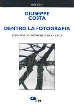 Dentro la fotografia. Percorsi di cronache e di ricerche