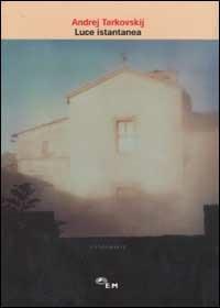 Luce istantanea - Andrej Tarkovskij - copertina