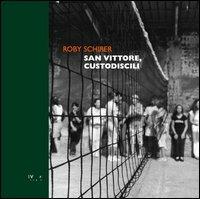 San Vittore, custodiscili - Roby Schirer - copertina