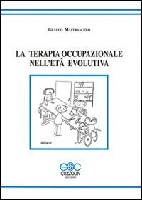 La terapia occupazionale nell'età evolutiva - Glauco Mastrangelo - copertina