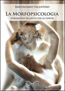 La morfopsicologia. Strumento di aiuto per le coppie - Bartolomeo Valentino - copertina