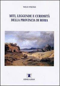 Miti, leggende e curiosità della provincia di Roma - Willy Pocino - copertina