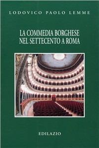La commedia borghese nel Settecento a Roma - Lodovico P. Lemme - copertina