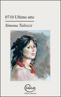 Zerosettedieci ultimo atto - Simona Tuliozzi - copertina