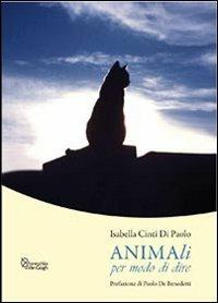 Anima-li per modo di dire - Isabella Cinti Di Paolo - copertina