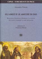 Gli amici e le amiche di Dio. Benedetto, Francesco, Domenico e le donne che hanno condiviso la loro ispirazione