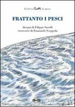 Frattanto i pesci. Ediz. illustrata