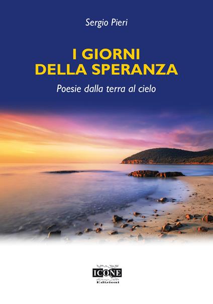 I giorni della speranza. Poesie dalla terra al cielo - Sergio Pieri - copertina