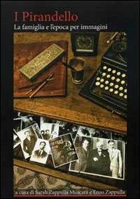 I Pirandello. La famiglia e l'epoca per immagini - copertina