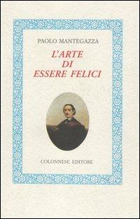 L'arte di essere felici - Paolo Mantegazza - copertina