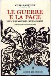 Le guerre e la pace. Studi sull'arbitrato internazionale