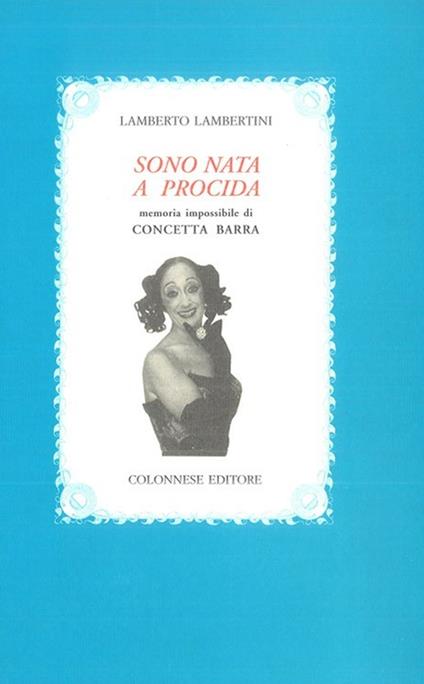 Sono nata a Procida. Memoria impossibile di Concetta Barra - Lamberto Lambertini - copertina