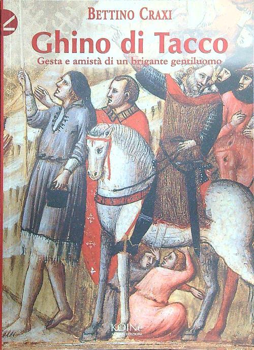 Ghino di Tacco. Gesta e amistà di un brigante gentiluomo