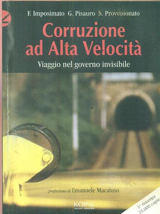Corruzione ad alta velocità. Viaggio nel governo invisibile - Ferdinando Imposimato,Giuseppe Pisauro,Sandro Provvisionato - 2