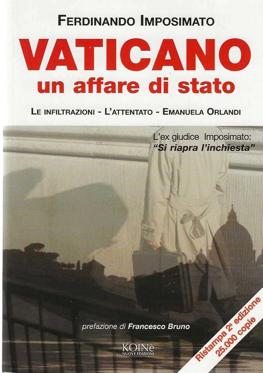 Vaticano. Un affare di Stato. Le infiltrazioni, l'attentato. Emanuela Orlandi