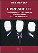 I prescelti. Rappresentanza e carriere parlamentari nella seconda Repubblica