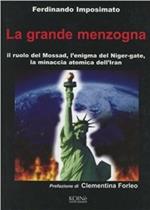 La grande menzogna. Il ruolo del Mossad, l'enigma del Niger gate, la minaccia atomica dell'Iran