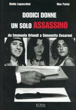 Dodici donne un solo assassino. Da Emanuela Orlandi a Simonetta Cesaroni