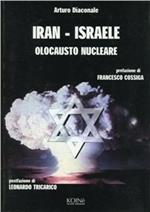 Iran-Israele. Olocausto nucleare