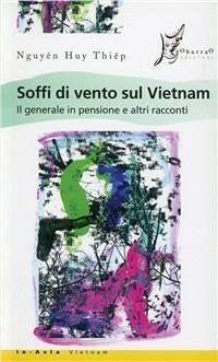 Soffi di vento sul Vietnam. Il generale in pensione e altri racconti - Huy Thiêp Nguyên - copertina