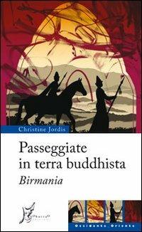 Passeggiate in terra buddhista. Birmania - Christine Jordis - copertina