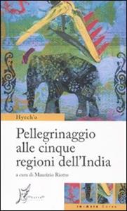 Libro Pellegrinaggio alle cinque regioni dell'India Hyech'o