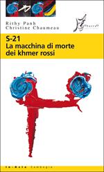 S-21. La macchina di morte dei Khmer rossi